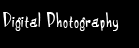 Digital Photography