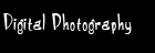 Digital Photography
